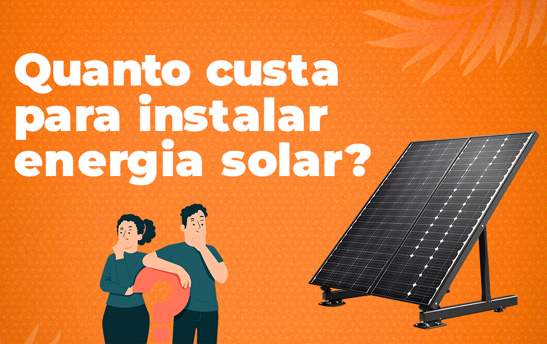 Quanto custa para instalar energia solar